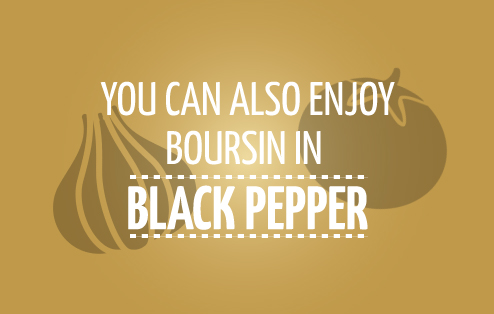 You can enjoy boursin in black pepper